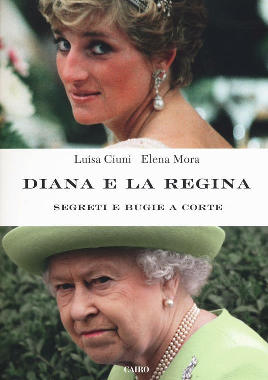 Diana e la regina. Segreti e bugie a corte - Luisa Ciuni,Elena Mora - copertina