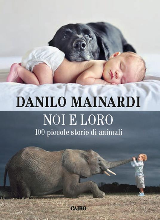Noi e loro. 100 piccole storie di animali - Danilo Mainardi - ebook