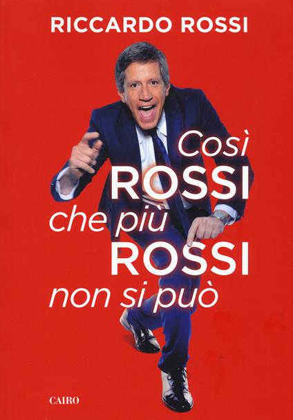 Così Rossi che più Rossi non si può - Riccardo Rossi - copertina