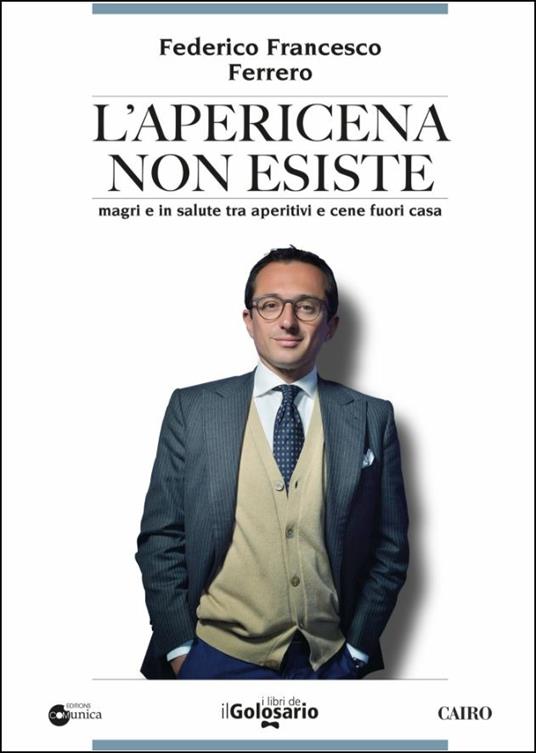 L' apericena non esiste. Magri e in salute tra aperitivi e cene fuori casa - Federico Francesco Ferrero - copertina