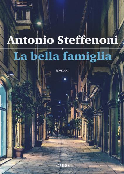 La bella famiglia - Antonio Steffenoni - copertina