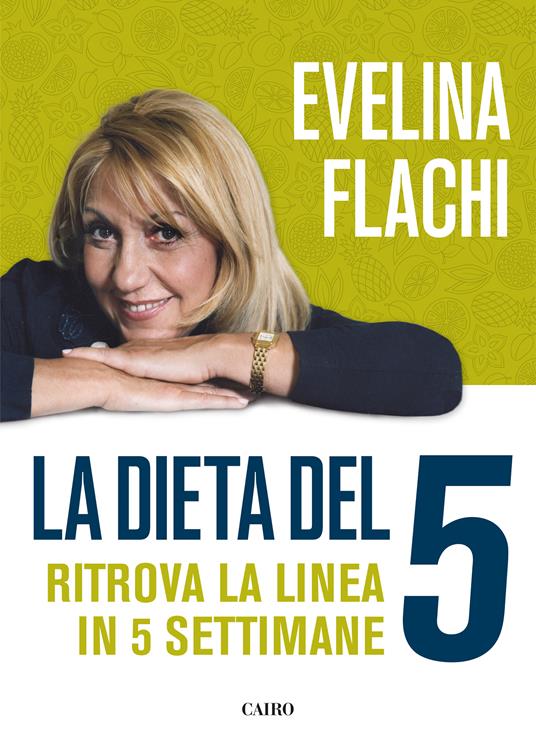 La dieta del 5. Ritrova la linea in cinque settimane - Evelina Flachi - ebook