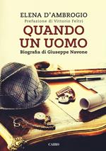 Quando un uomo. Biografia di Giuseppe Navone