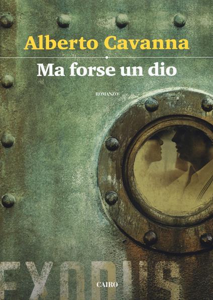 Ma forse un dio - Alberto Cavanna - copertina