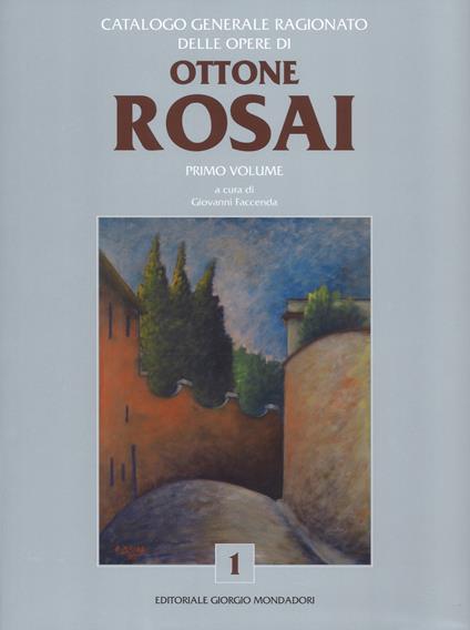 Catalogo generale ragionato delle opere di Ottone Rosai. Vol. 1 - copertina