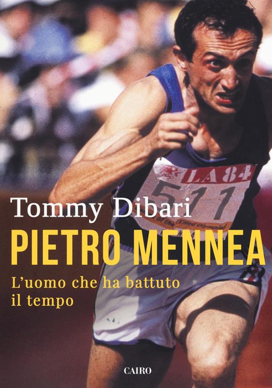 Pietro Mennea. L'uomo che ha battuto il tempo - Tommy Dibari - copertina