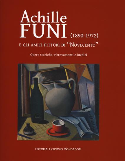 Achille Funi (1890-1972) e gli amici pittori di «Novecento». Opere storiche, ritrovamenti e inediti. Catalogo della mostra (Milano, 27 settembre-24 novembre 2018). Ediz. a colori - copertina
