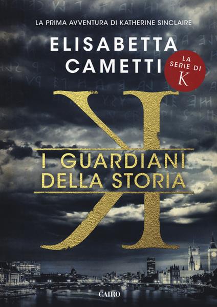 I guardiani della storia. K - Elisabetta Cametti - copertina