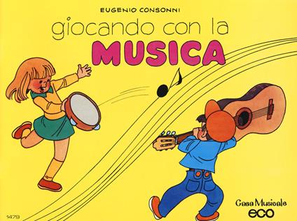 Giocando con la musica. Vol. 1 - Eugenio Consonni - copertina