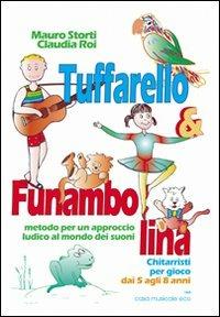 Tuffarello e Funambolina. Chitarristi per gioco dai 5 agli 8 anni. Metodo per un approccio ludico al mondo dei suoni - Mauro Storti,Claudia Roi - copertina