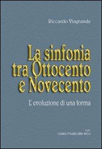 Le forme musicali. Vol. 1: La sinfonia tra Ottocento e Novecento. - Riccardo Viagrande - copertina