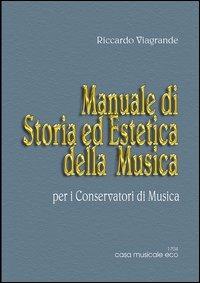 Manuale di storia ed estetica della musica - Riccardo Viagrande - copertina