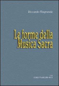 Le forme musicali. Vol. 2: Le forme della musica sacra - Riccardo Viagrande - copertina