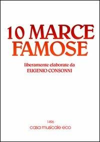 Dieci marce famose. Con CD Audio - Eugenio Consonni,Isa Zari - copertina