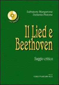 Il Lied e Beethoven. Saggio critico sulla vita e le opere di Ludwig van Beethoven. Con CD Audio - Salvatore Margarone,Stefania Pistone - copertina