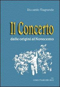 Il concerto dalle origini al Novecento - Riccardo Viagrande - copertina