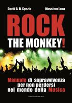 Rock the monkey! Manuale di sopravvivenza per non perdersi nel mondo della musica