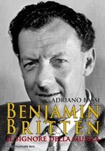 Benjamin Britten. Il signore della musica