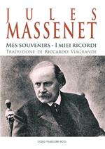 Jules Massenet - Mes souvenirs - I miei ricordi