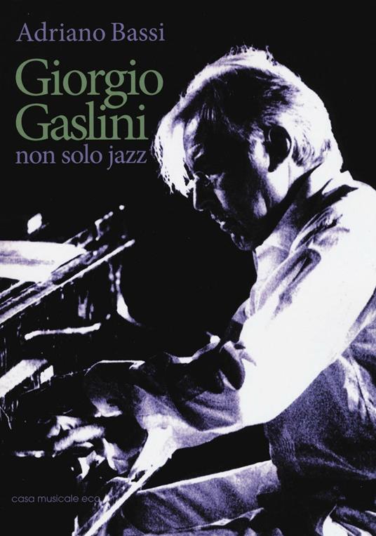 Giorgio Gaslini. Non solo jazz - Adriano Bassi - copertina