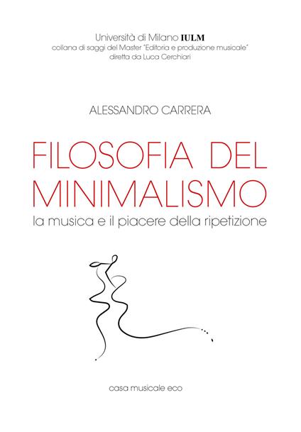 Filosofia del minimalismo. La musica e il piacere della ripetizione - Alessandro Carrera - copertina