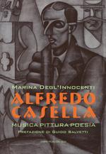 Alfredo Casella. Musica pittura poesia