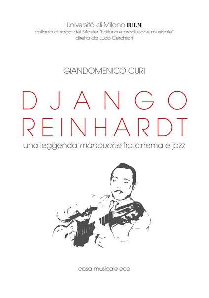 Django Reinhardt. Una leggenda manouche fra cinema e jazz - Giandomenico Curi - copertina
