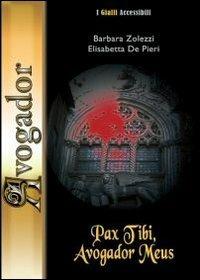 Pax tibi, avogador meus. Con CD-ROM - Barbara A. Zolezzi,Elisabetta De Pieri - copertina