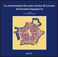 La ricostruzione del centro storico di Livorno nel secondo dopoguerra - copertina