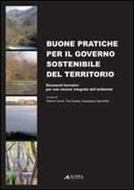 Buone pratiche per il governo sostenibile del territorio. Strumenti formativi per una visione integrata dell'ambiente