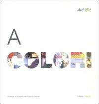 A colori. Strategie di progetto per l'utenza debole - Raffaella Fagnoni - copertina