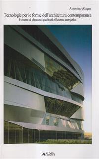 Tecnologie per forme dell'architettura contemporanea. Sistemi di chiusura: qualità ed efficienza energetica