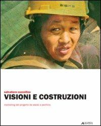 Visioni e costruzioni. Marketing del progetto da Assisi a Pechino. Ediz. illustrata - Salvatore Cozzolino - copertina