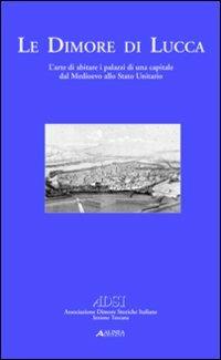 Le dimore di Lucca. Ediz. illustrata - copertina