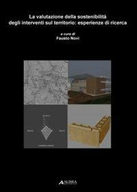 La valutazione della sostenibilità degli interventi sul territorio. Esperienze di ricerca - copertina