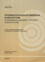 Efficienza ecologica ed energetica in architettura. Atti del Convegno internazionale. Ediz. italiana e inglese