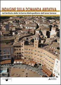 Indagine sulla domanda abitativa nel territorio dello schema metropolitano dell'area senese - copertina