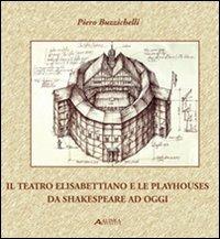 Il teatro elisabettiano e le playhouses da Shakespeare ad oggi - Piero Buzzichelli - copertina