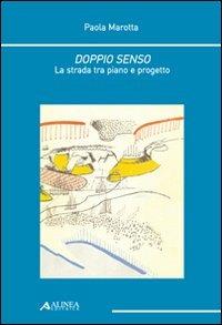Doppio senso. La strada fra piano e progetto - Paola Marotta - copertina