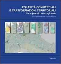 Polarità commerciali e trasformazioni territoriali. Un approccio interregionale - copertina