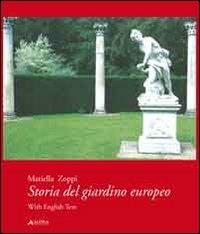 Storia del giardino europeo. Ediz. italiana e inglese - Mariella Zoppi - copertina