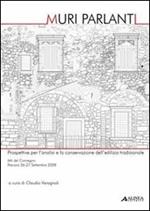 Muri parlanti. Prospettive per l'analisi e la conservazione dell'edilizia tradizionale. Atti del Convegno (Pescara, 26-27 settembre 2008)