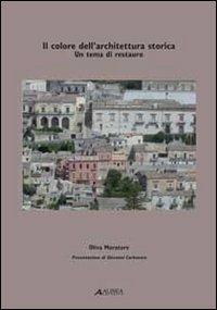 Il colore dell'architettura storica. Un tema di restauro - Oliva Muratore - copertina