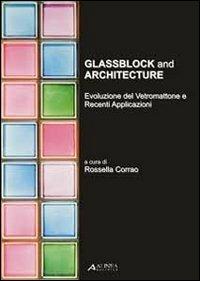 Glassblock and architecture. Evoluzione del vetromattone e recenti applicazioni. Ediz. italiana e inglese - copertina