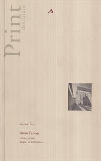 Situare l'azione. Uomo, spazio, auspici di architetture
