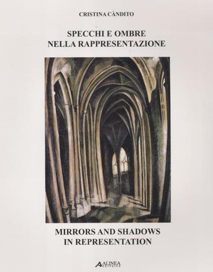 Specchi e ombre nella rappresentazione. Ediz. italiana e inglese - Cristina Càndito - copertina
