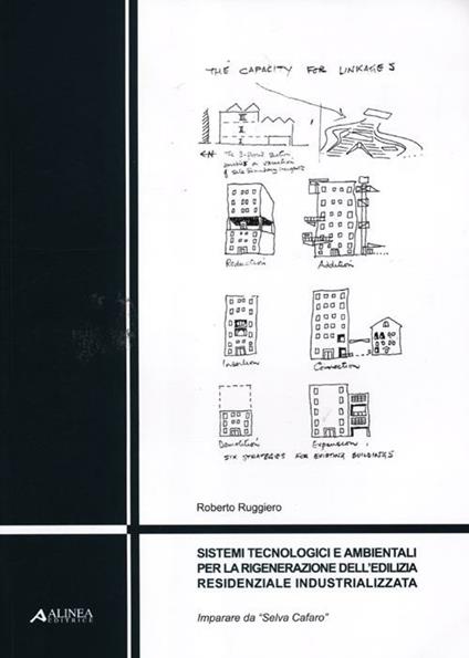 Sistemi tecnologici e ambientali per la rigenerazione dell'edilizia residenziale industrializzata. Imparare da «Selva Cafaro». Ediz. illustrata - Roberto Ruggiero - copertina