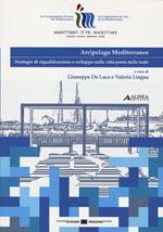 Arcipelago mediterraneo. Strategie di riqualificazione e sviluppo nelle città-porto delle isole
