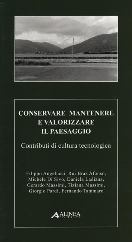 Conservare mantenere e valorizzare il paesaggio. Contributi di cultura tecnologica - copertina