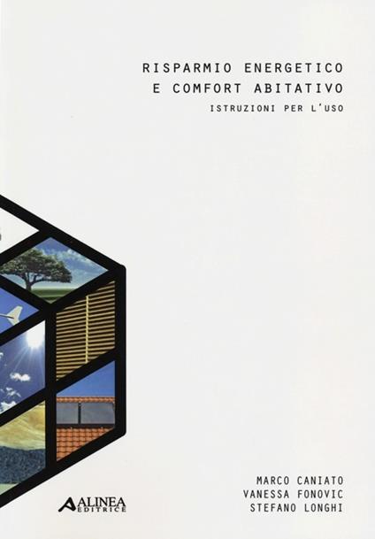 Risparmio energetico e comfort abitativo. Istruzioni per l'uso - Marco Caniato,Vanessa Fonovic,Stefano Longhi - copertina